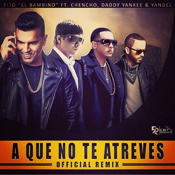 A que no te atreves (Remix) - Tito El Bambino ft. Daddy Yankee, Yandel &amp; Chencho