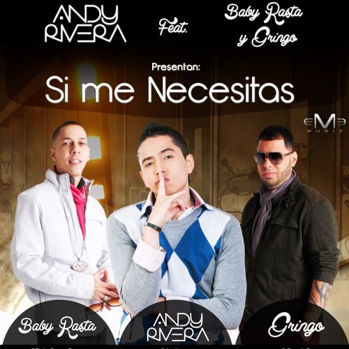 Si Me Necesitas - Andy Rivera Ft Baby Rasta Y Gringo