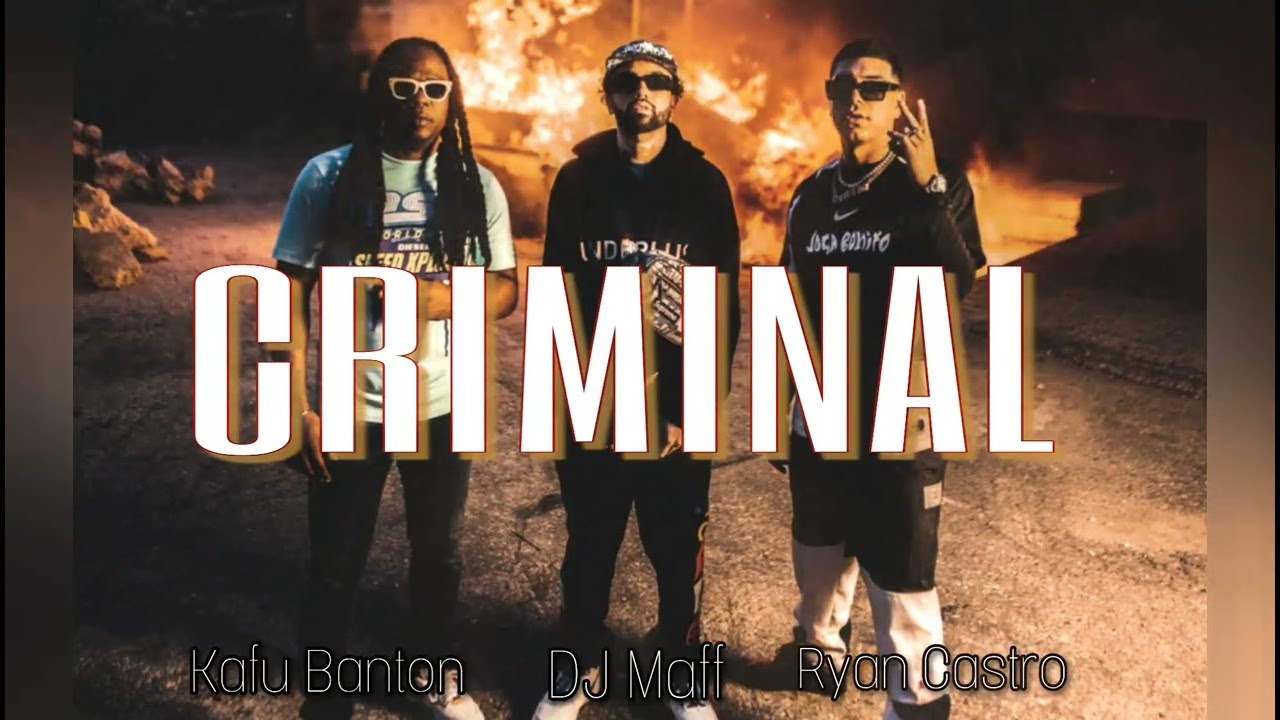 Criminal - DJ Maff, Ryan Castro &amp; Kafu Banton