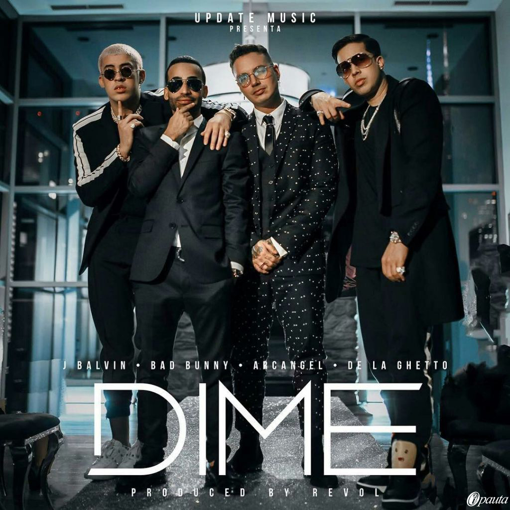 Dime - J Balvin Ft. Revol, Bad Bunny, Arcángel &amp; De La Ghetto