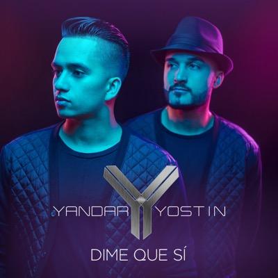 Dime Que Si - Yandar Y Yostin