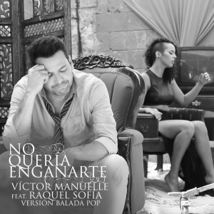 No Quería Engañarte - Víctor Manuelle ft. Raquel Sofia