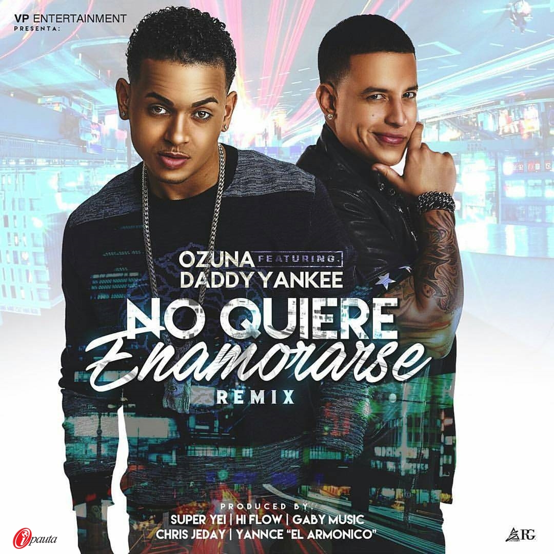 No Quiere Enamorarse - Ozuna ft Daddy Yankee