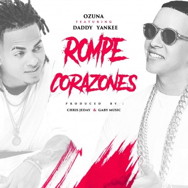 Rompe Corazones - Ozuna ft. Daddy Yankee