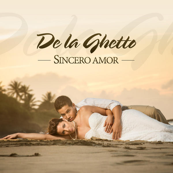 Sincero Amor - De la Ghetto