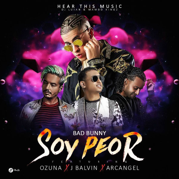 Soy Peor (Remix) Bad Bunny ft Ozuna, J.Balvin, Arcangel